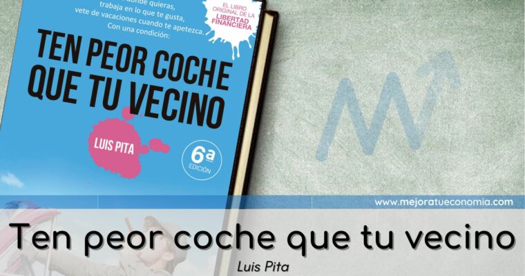 Resumen del libro Ten peor coche que tu vecino de Luis Pita