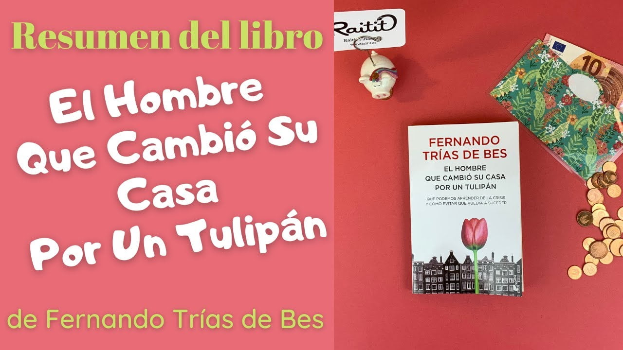 Resumen del libro El hombre que cambió su casa por un tulipán de Fernando Trías de Bes