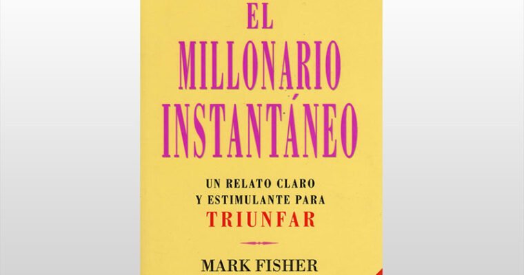 Descubre los secretos del éxito financiero con ‘El millonario instantáneo’ de Mark Fisher